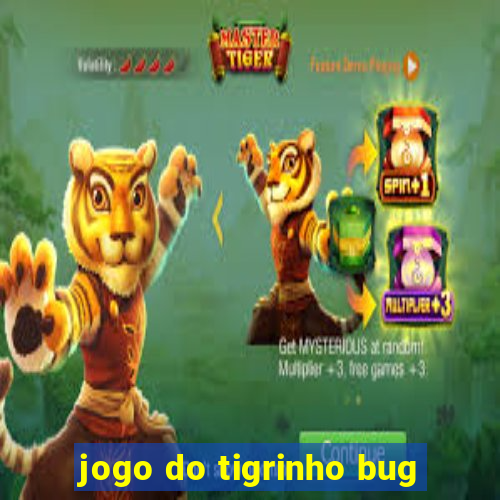 jogo do tigrinho bug